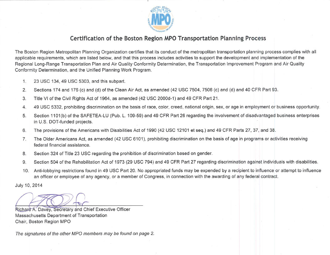 These images list the ten requirements of the transportation planning process to be conducted by Metropolitan Planning Organizations (MPOs), and certifies that the Boston Region MPO complies with these requirements. The certification of the Transportation Planning Process is signed by the members of the Boston Region MPO members, with the exception of:

North Suburban Planning Council – City of Woburn

Massachusetts Port Authority

